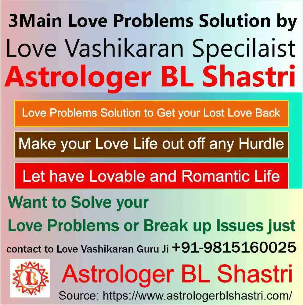 3 Main Love Problems Solution by Love Vashikaran Specialist Astrologer BL Shastri Ji